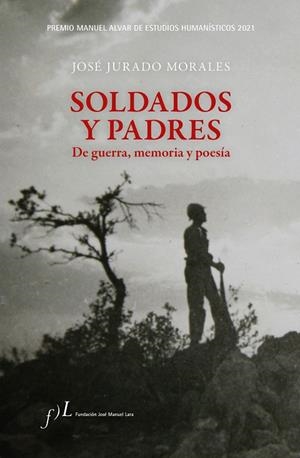 SOLDADOS Y PADRES. DE GUERRA, MEMORIA Y POESÍA | 9788417453763 | JURADO MORALES, JOSÉ | Llibreria La Gralla | Librería online de Granollers