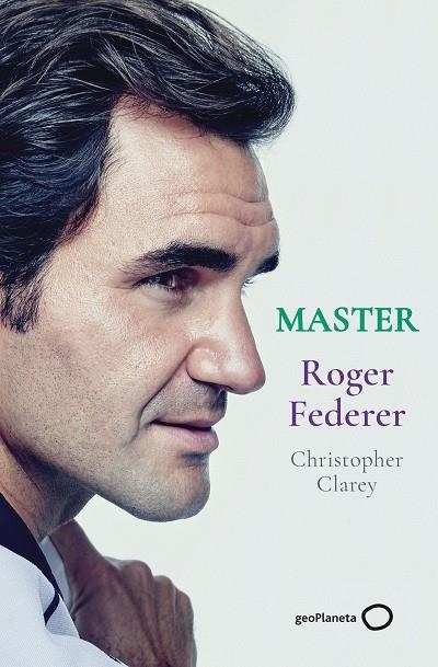 MASTER  ROGER FEDERER | 9788408246329 | CLAREY, CHRISTOPHER | Llibreria La Gralla | Librería online de Granollers