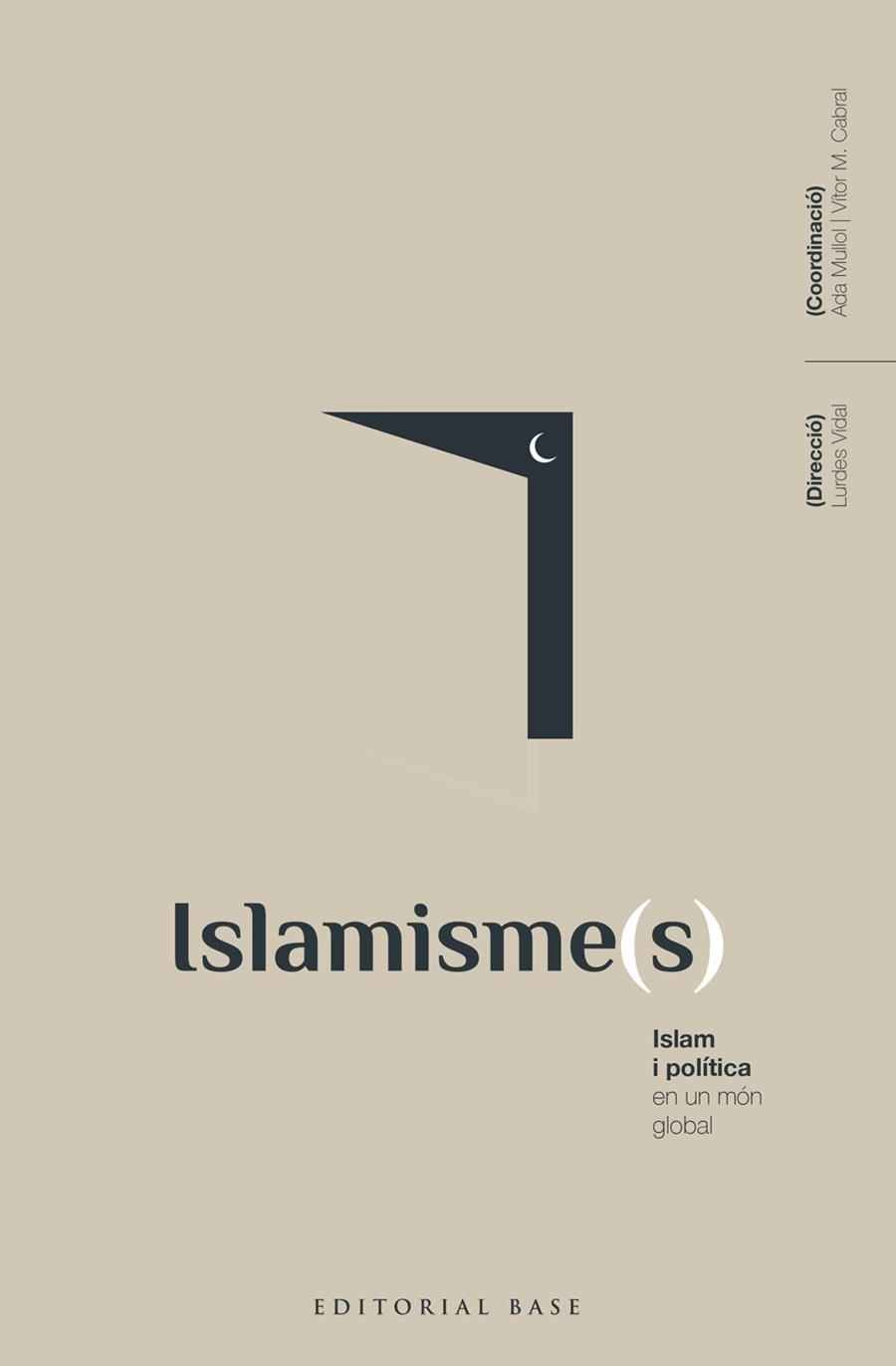 ISLAMISME(S). ISLAM I POLÍTICA EN UN MÓN GLOBAL | 9788418434792 | VIDAL BERTRAN, LURDES/MULLOL MARIN, ADA/ALBA RICO, SANTIAGO/ALBARRACÍN, JAVIER/AL-ANANI, KHALIL/BALL | Llibreria La Gralla | Llibreria online de Granollers