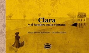 CLARA Y EL HOMBRE EN LA VENTANA | 9789874598875 | ANDRUETTO, MARÍA TERESA | Llibreria La Gralla | Librería online de Granollers