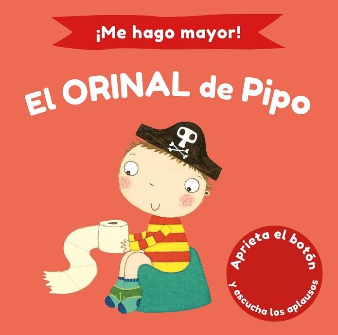 ¡ME HAGO MAYOR! EL ORINAL DE PIPO | 9788448858186 | PINNINGTON, ANDREA; WILLIAMSON, MELANIE | Llibreria La Gralla | Librería online de Granollers
