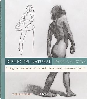 DIBUJO DEL NATURAL PARA ARTISTAS | 9789463595582 | LEGASPI, CHRIS | Llibreria La Gralla | Librería online de Granollers