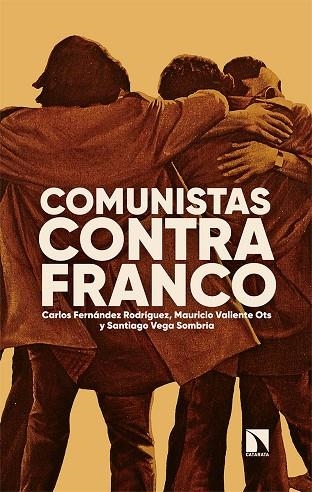 COMUNISTAS CONTRA FRANCO | 9788413523163 | FERNÁNDEZ RODRÍGUEZ, CARLOS/VALIENTE OTS, MAURICIO/VEGA SOMBRÍA, SANTIAGO | Llibreria La Gralla | Llibreria online de Granollers