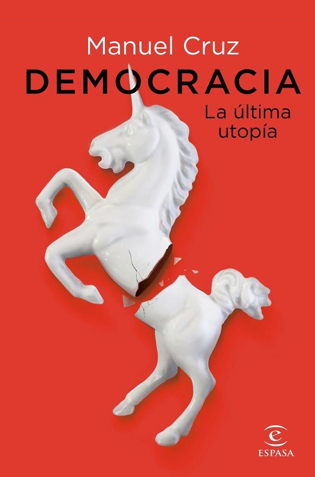 DEMOCRACIA. LA ÚLTIMA UTOPÍA | 9788467063387 | CRUZ, MANUEL | Llibreria La Gralla | Librería online de Granollers