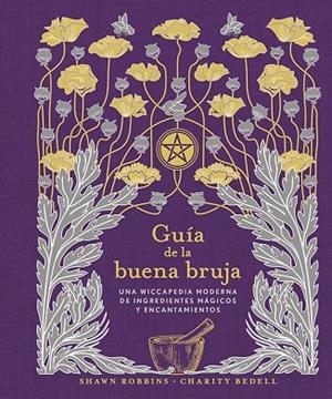 GUÍA DE LA BUENA BRUJA | 9788491116868 | ROBBINS, SHAWN; BEDELL, CHARITY | Llibreria La Gralla | Librería online de Granollers