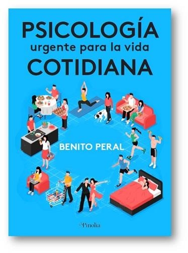 PSICOLOGÍA URGENTE PARA LA VIDA COTIDIANA | 9788412336597 | PERAL, BENITO | Llibreria La Gralla | Llibreria online de Granollers