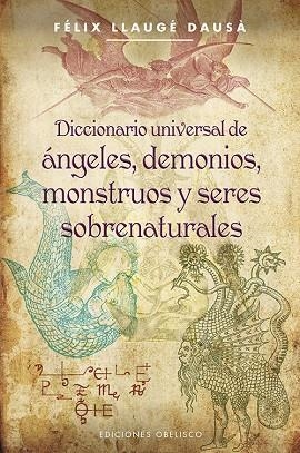 DICCIONARIO UNIVERSAL DE ÁNGELES, DEMONIOS, MONSTRUOS Y SERES SOBRENATURALES | 9788497779418 | LLAUGÉ DAUSÁ, FELIX | Llibreria La Gralla | Llibreria online de Granollers