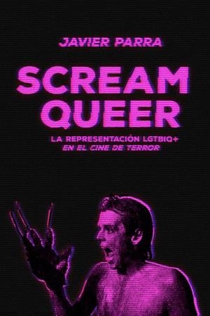 SCREAM QUEER | 9788412292503 | PARRA, JAVIER | Llibreria La Gralla | Librería online de Granollers