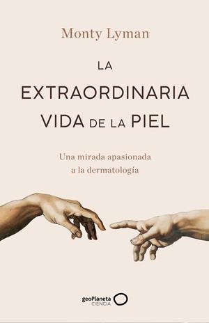 EXTRAORDINARIA VIDA DE LA PIEL, LA | 9788408247234 | LYMAN, MONTY | Llibreria La Gralla | Librería online de Granollers