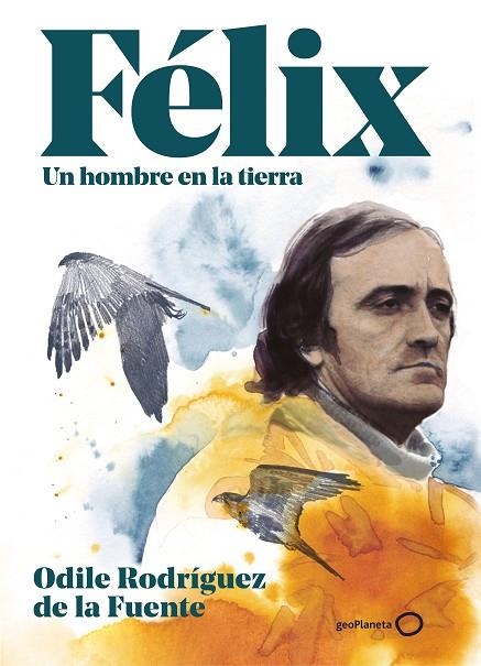 FÉLIX. UN HOMBRE EN LA TIERRA. EDICIÓN ESPECIAL | 9788408248354 | RODRÍGUEZ DE LA FUENTE, ODILE | Llibreria La Gralla | Llibreria online de Granollers