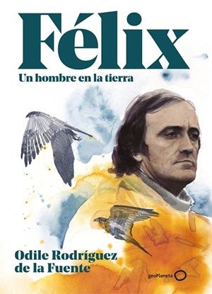 FÉLIX. UN HOMBRE EN LA TIERRA. EDICIÓN ESPECIAL | 9788408248354 | RODRÍGUEZ DE LA FUENTE, ODILE | Llibreria La Gralla | Librería online de Granollers