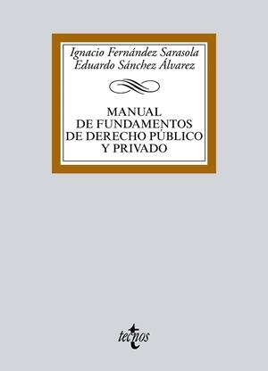 MANUAL DE FUNDAMENTOS DE DERECHO PÚBLICO Y PRIVADO | 9788430970766 | FERNÁNDEZ SARASOLA, IGNACIO/SÁNCHEZ ÁLVAREZ, EDUARDO | Llibreria La Gralla | Llibreria online de Granollers
