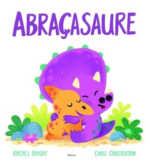 ABRAÇASAURE | 9788447943296 | BRIGHT, RACHEL | Llibreria La Gralla | Librería online de Granollers