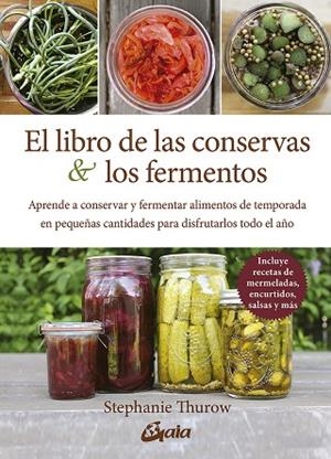EL LIBRO DE LAS CONSERVAS Y LOS FERMENTOS | 9788484459378 | THUROW, STEPHANIE | Llibreria La Gralla | Librería online de Granollers