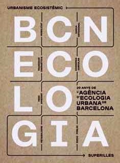 BCNECOLOGIA. 20 ANYS DE L'AGÈNCIA D'ECOLOGIA URBANA DE BARCELONA | 9788491563372 | ALVAREDO, NATALIA | Llibreria La Gralla | Llibreria online de Granollers