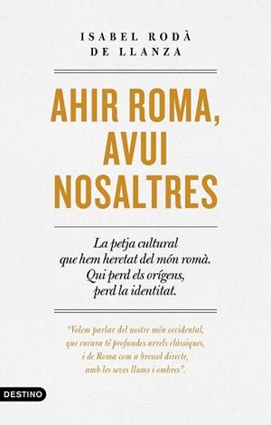 AHIR ROMA, AVUI NOSALTRES | 9788497103268 | RODÀ DE LLANZA, ISABEL | Llibreria La Gralla | Librería online de Granollers