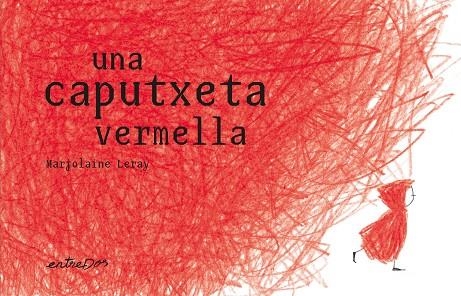 UNA CAPUTXETA VERMELLA | 9788412205695 | LERAY, MARJOLAINE | Llibreria La Gralla | Llibreria online de Granollers