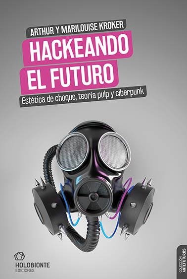 HACKEANDO EL FUTURO | 9788412317091 | KROKER, ARTHUR Y MARILOUISE | Llibreria La Gralla | Librería online de Granollers
