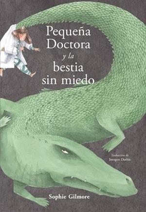 PEQUEÑA DOCTORA Y LA BESTIA SIN MIEDO | 9788494887468 | GILMORE, SOPHIE | Llibreria La Gralla | Llibreria online de Granollers
