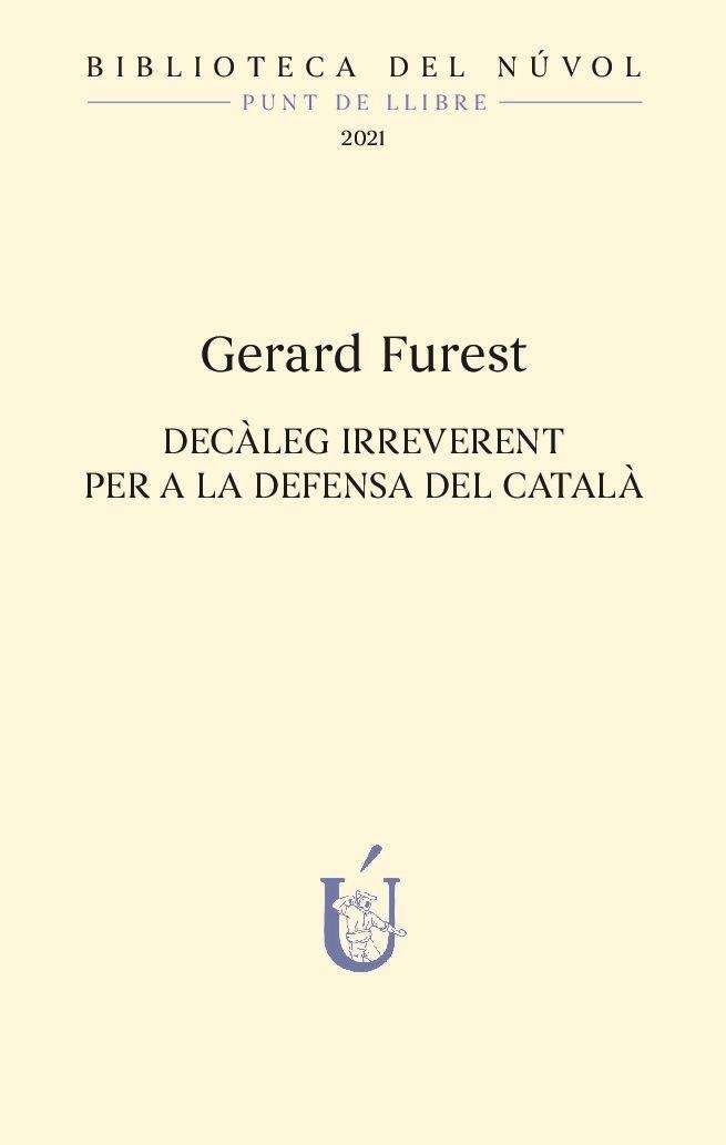 DECÀLEG IRREVERENT PER A LA DEFENSA DEL CATALÀ | 9788417455378 | FUREST DALMAU, GERARD | Llibreria La Gralla | Librería online de Granollers