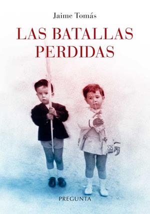 BATALLAS PERDIDAS, LAS | 9788417532710 | TOMAS, JAIME | Llibreria La Gralla | Librería online de Granollers