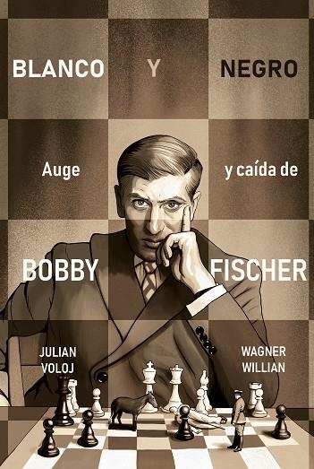 BLANCO Y NEGRO. AUGE Y CAÍDA DE BOBBY FISHER | 9788418347870 | VOLOJ, JULIAN; WILLIAN, WAGNER | Llibreria La Gralla | Librería online de Granollers