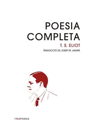 POESIA COMPLETA T. S. ELIOT | 9788416987993 | ELIOT, T. S. | Llibreria La Gralla | Llibreria online de Granollers