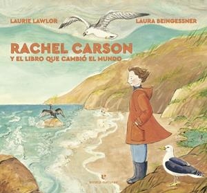 RACHEL CARSON Y EL LIBRO QUE CAMBIÓ EL MUNDO | 9788417800604 | LAWLOR, LAURIE | Llibreria La Gralla | Librería online de Granollers