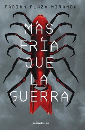MÁS FRÍA QUE LA GUERRA  - PREMIO MINOTAURO 2021 | 9788445011829 | PLAZA MIRANDA, FABIÁN | Llibreria La Gralla | Librería online de Granollers