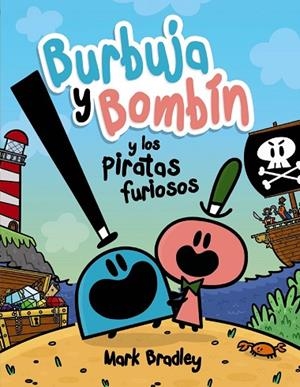 BURBUJA Y BOMBÍN Y LOS PIRATAS FURIOSOS | 9788469888742 | BRADLEY, MARK | Llibreria La Gralla | Librería online de Granollers