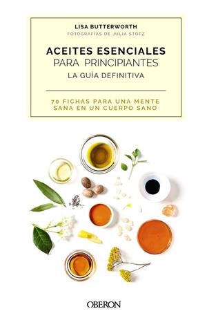ACEITES ESENCIALES PARA PRINCIPIANTES. LA GUÍA DEFINITIVA | 9788441544581 | BUTTERWORTH, LISA | Llibreria La Gralla | Librería online de Granollers
