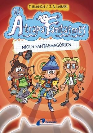 ATRAPAFANTASMES, ELS , 1. MIOLS FANTASMAGÒRICS | 9788413490984 | BLANCH, TERESA | Llibreria La Gralla | Librería online de Granollers