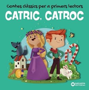 CATRIC, CATROC. CONTES CLÀSSICS PER A PRIMERS LECTORS | 9788448953959 | BALDÓ, ESTEL/GIL, ROSA/SOLIVA, MARIA | Llibreria La Gralla | Librería online de Granollers