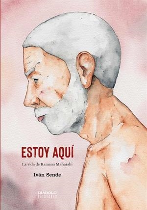ESTOY AQUI LA VIDA DE RAMANA MAHARSHI | 9788418320446 | IVAN SENDE | Llibreria La Gralla | Librería online de Granollers