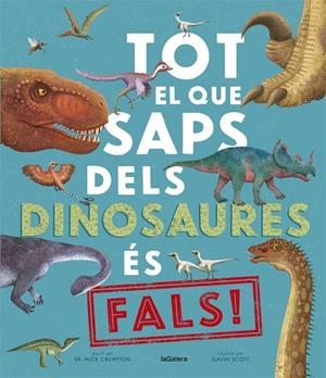 TOT EL QUE SAPS DELS DINOSAURES ÉS FALS! | 9788424670528 | CRUMPTON, NICK | Llibreria La Gralla | Llibreria online de Granollers