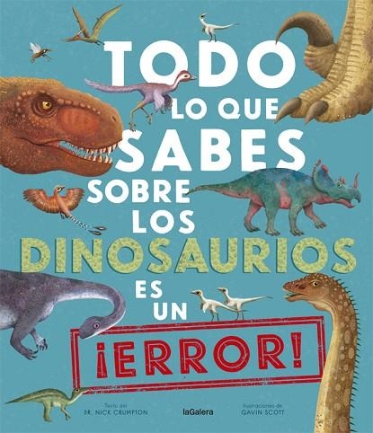 TODO LO QUE SABES SOBRE LOS DINOSAURIOS ES UN ¡ERROR! | 9788424670535 | CRUMPTON, NICK | Llibreria La Gralla | Librería online de Granollers