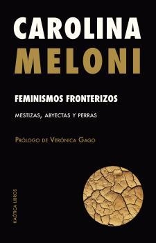 FEMINISMOS FRONTERIZOS | 9788412405538 | MELONI, CAROLINA | Llibreria La Gralla | Llibreria online de Granollers