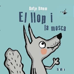 LLOP I LA MOSCA, EL | 9788418821110 | DAMM, ANTJE | Llibreria La Gralla | Librería online de Granollers