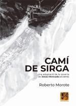 CAMÍ DE SIRGA (CÒMIC) | 9788412407907 | MONCADA, JESÚS/MOROTE, ROBERTO | Llibreria La Gralla | Librería online de Granollers