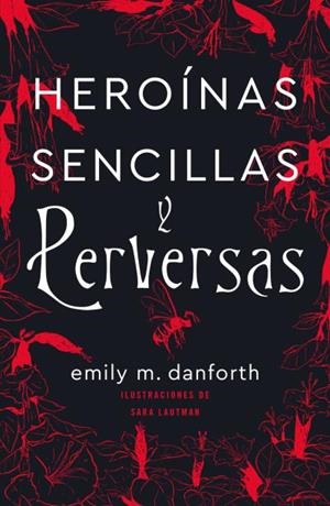 HEROÍNAS SENCILLAS Y PERVERSAS | 9788416517503 | DANFORTH, EMILY M. | Llibreria La Gralla | Librería online de Granollers