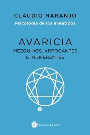 AVARICIA:MEZQUINOS, ARROGANTES E INDIFERENTES | 9788416145911 | NARANJO, CLAUDIO | Llibreria La Gralla | Llibreria online de Granollers