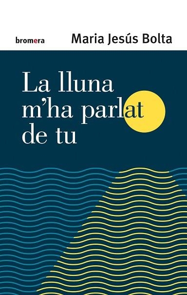 LLUNA M'HA PARLAT DE TU, LA | 9788413581958 | BOLTA, MARIA JESÚS | Llibreria La Gralla | Librería online de Granollers