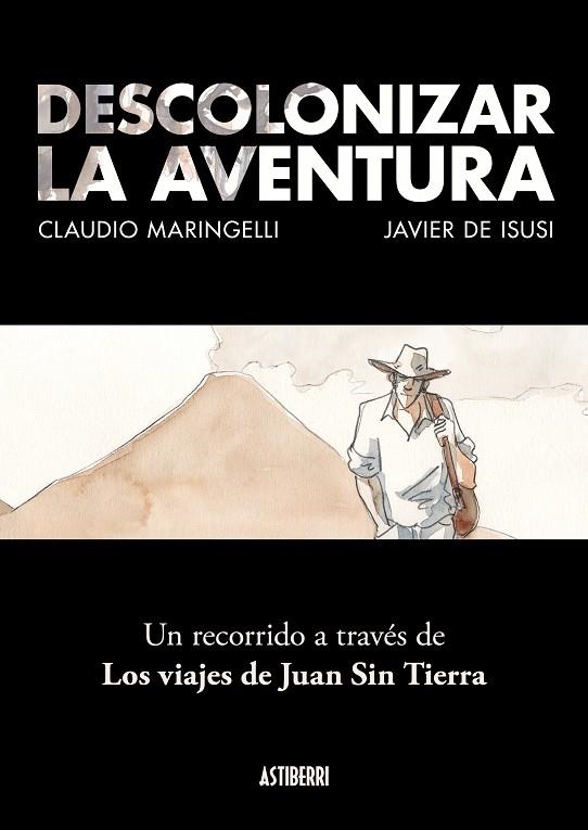 DESCOLONIZAR LA AVENTURA. UN RECORRIDO A TRAVÉS DE LOS VIAJES DE JUAN SIN TIERRA | 9788418215742 | MARINGELLI, CLAUDIO; DE ISUSI, JAVIER | Llibreria La Gralla | Llibreria online de Granollers