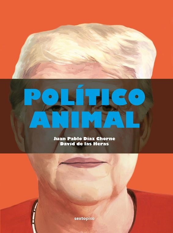 POLÍTICO ANIMAL | 9788418342479 | DÍAZ CHORNE, JUAN PABLO; DE LAS HERAS, DAVID | Llibreria La Gralla | Llibreria online de Granollers