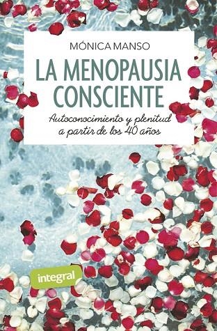 MENOPAUSIA CONSCIENTE. AUTOCONOCIMIENTO Y PLENITUD A PARTIR DE LOS 40 AÑOS, LA | 9788491181873 | MANSO BENEDICTO, MÓNICA | Llibreria La Gralla | Llibreria online de Granollers