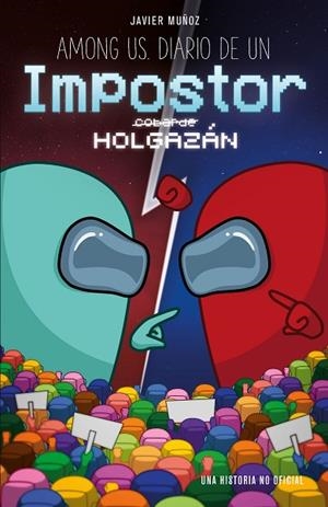 AMONG US. DIARIO DE UN IMPOSTOR HOLGAZÁN | 9788408247135 | MUÑOZ RUIZ, JAVIER | Llibreria La Gralla | Librería online de Granollers