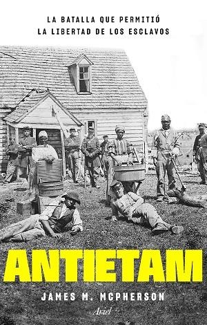 ANTIETAM, LA BATALLA QUE PERMITIÓ LA LIBERTAD DE LOS ESCLAVOS | 9788434433816 | MCPHERSON, JAMES M. | Llibreria La Gralla | Librería online de Granollers