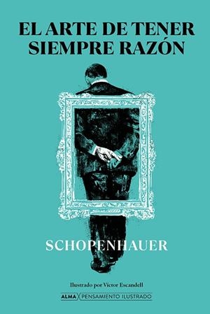 ARTE DE TENER SIEMPRE RAZÓN, EL  | 9788418395215 | SCHOPENHAUER, ARTHUR | Llibreria La Gralla | Librería online de Granollers