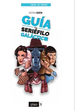 GUÍA DEL SERIÉFILO GALÁCTICO | 9788416961870 | SUCH, MARINA | Llibreria La Gralla | Librería online de Granollers