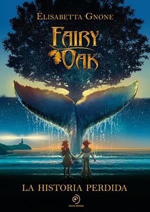 FAIRY OAK. LA HISTORIA PERDIDA | 9788418538858 | GNONE, ELISABETTA | Llibreria La Gralla | Librería online de Granollers